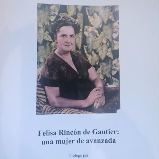 Felisa Rincón: Una Mujer de Avanzada – Dra. Nancy Santiago Capetillo